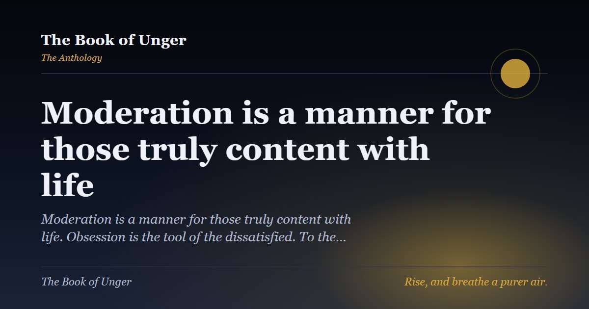 Moderation is a manner for those truly content with life