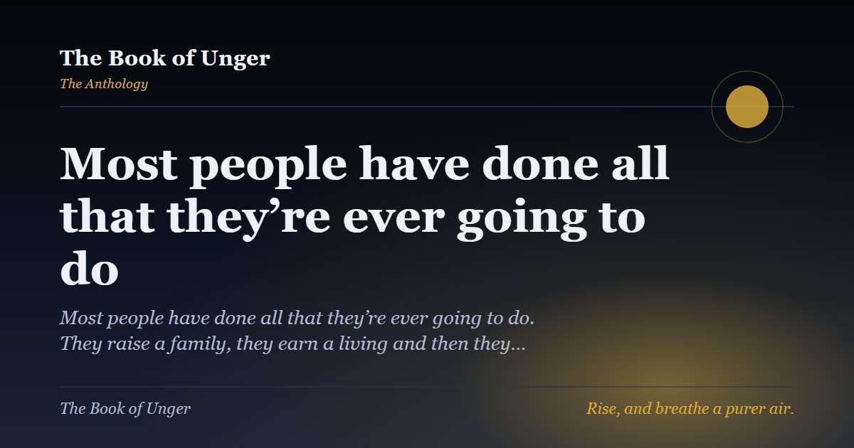 Most people have done all that they’re ever going to do