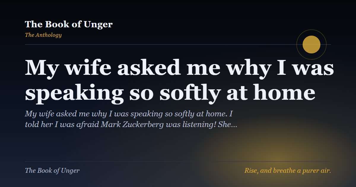 My wife asked me why I was speaking so softly at home