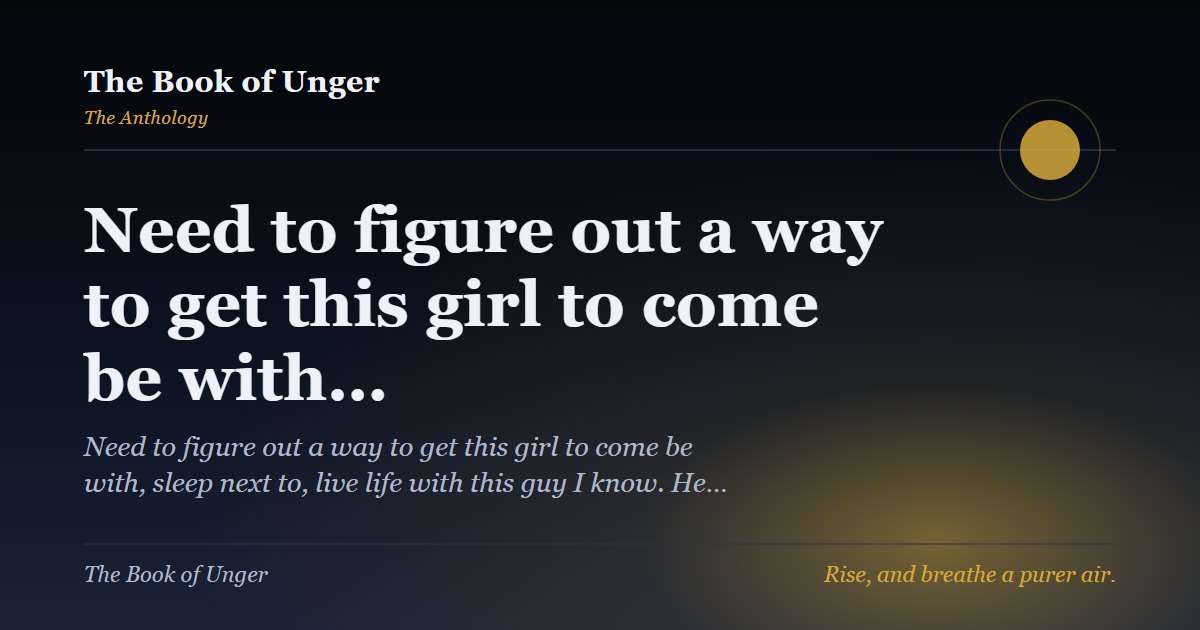 Need to figure out a way to get this girl to come be with…