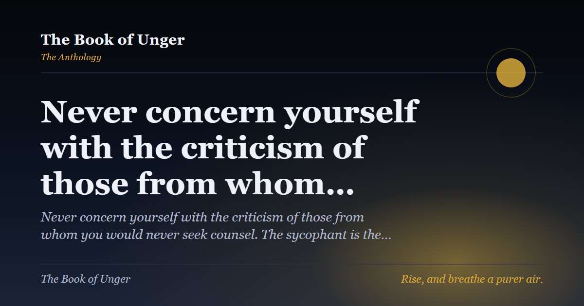 Never concern yourself with the criticism of those from whom…