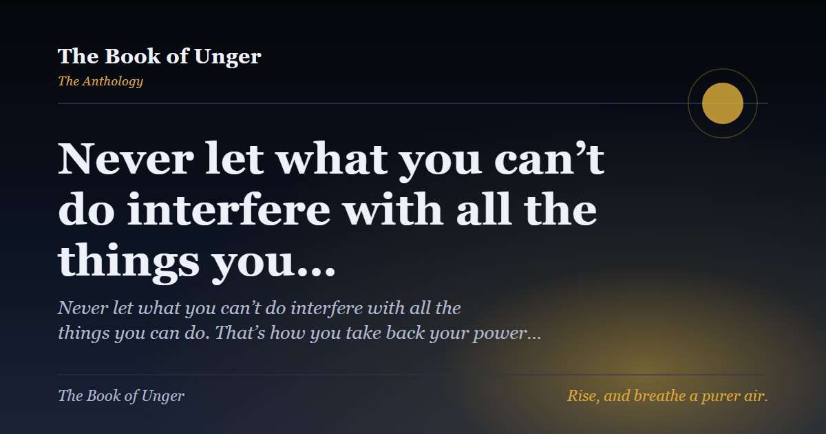 Never let what you can’t do interfere with all the things you…