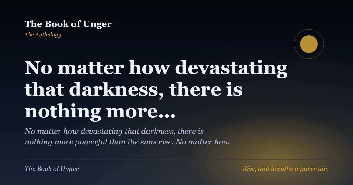 No matter how devastating that darkness, there is nothing more…