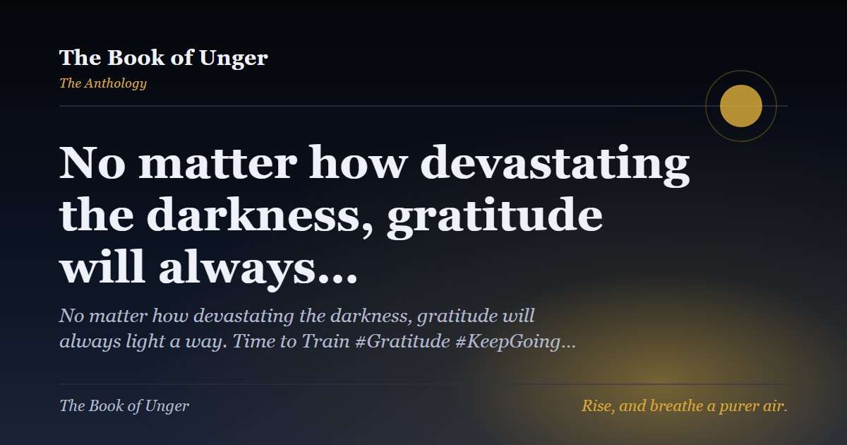 No matter how devastating the darkness, gratitude will always…