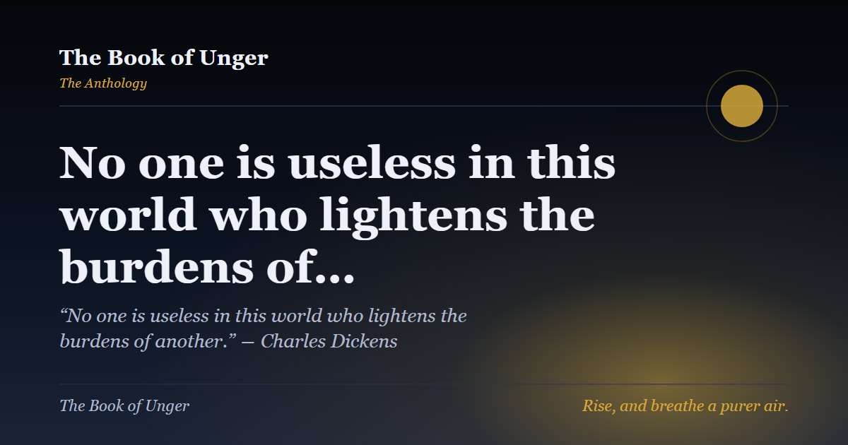 No one is useless in this world who lightens the burdens of…