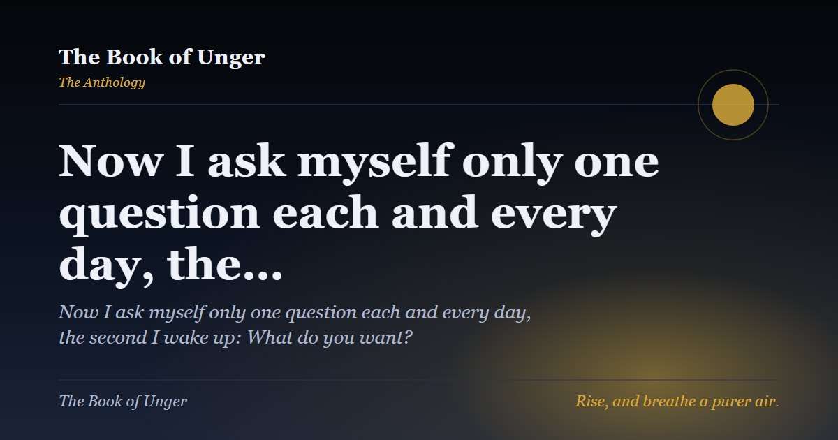 Now I ask myself only one question each and every day, the…