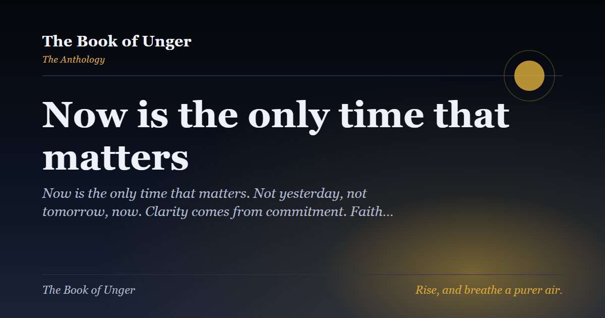 Now is the only time that matters