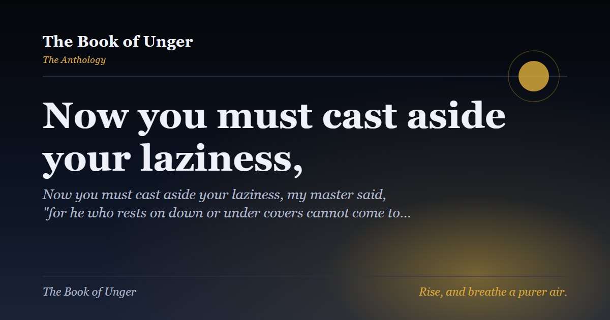 Now you must cast aside your laziness,