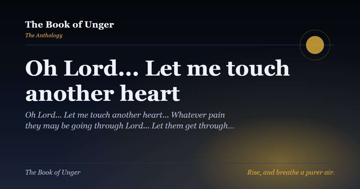 Oh Lord... Let me touch another heart
