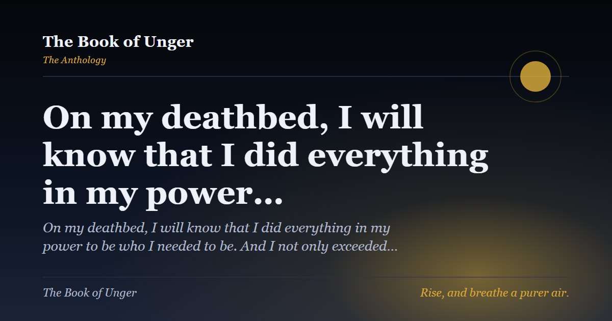 On my deathbed, I will know that I did everything in my power…