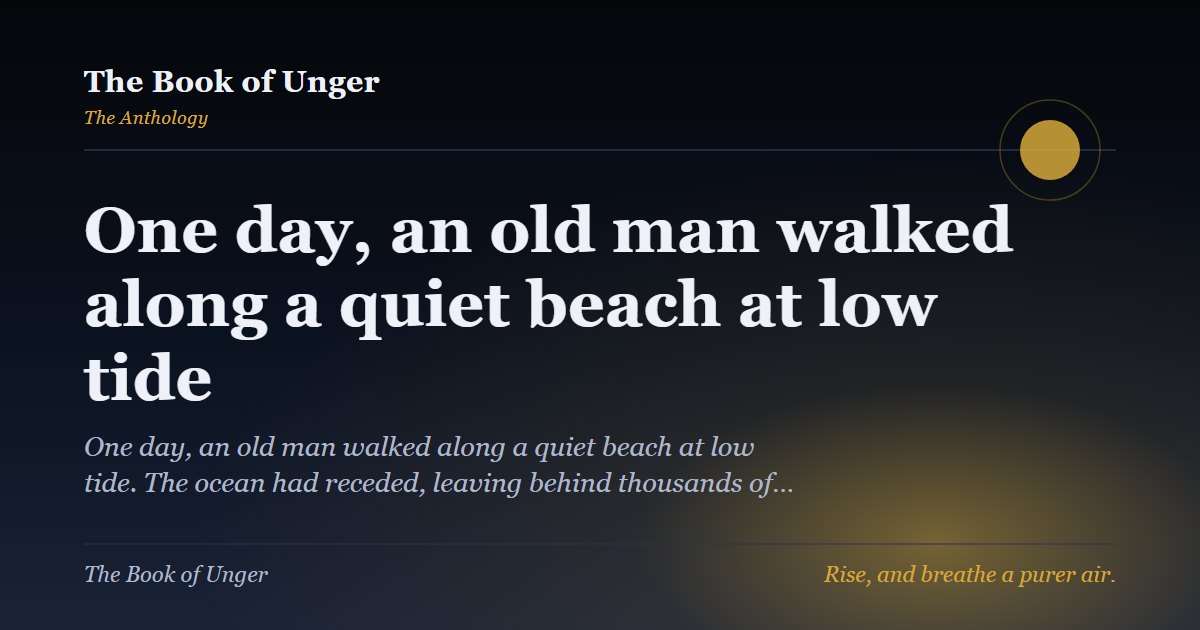 One day, an old man walked along a quiet beach at low tide