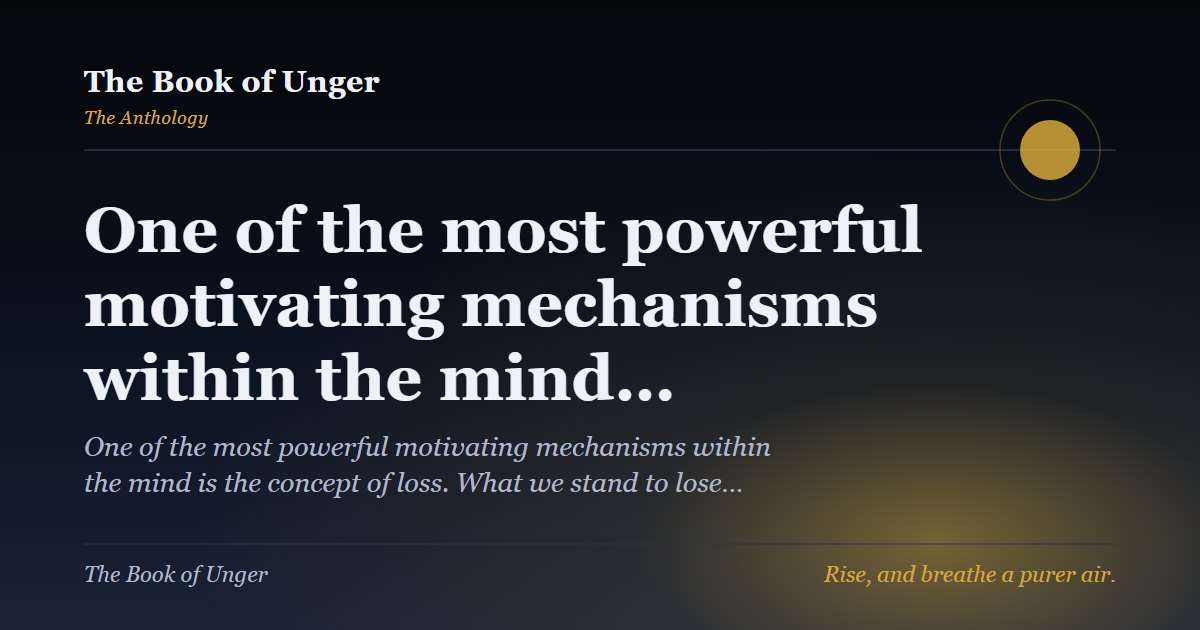 One of the most powerful motivating mechanisms within the mind…