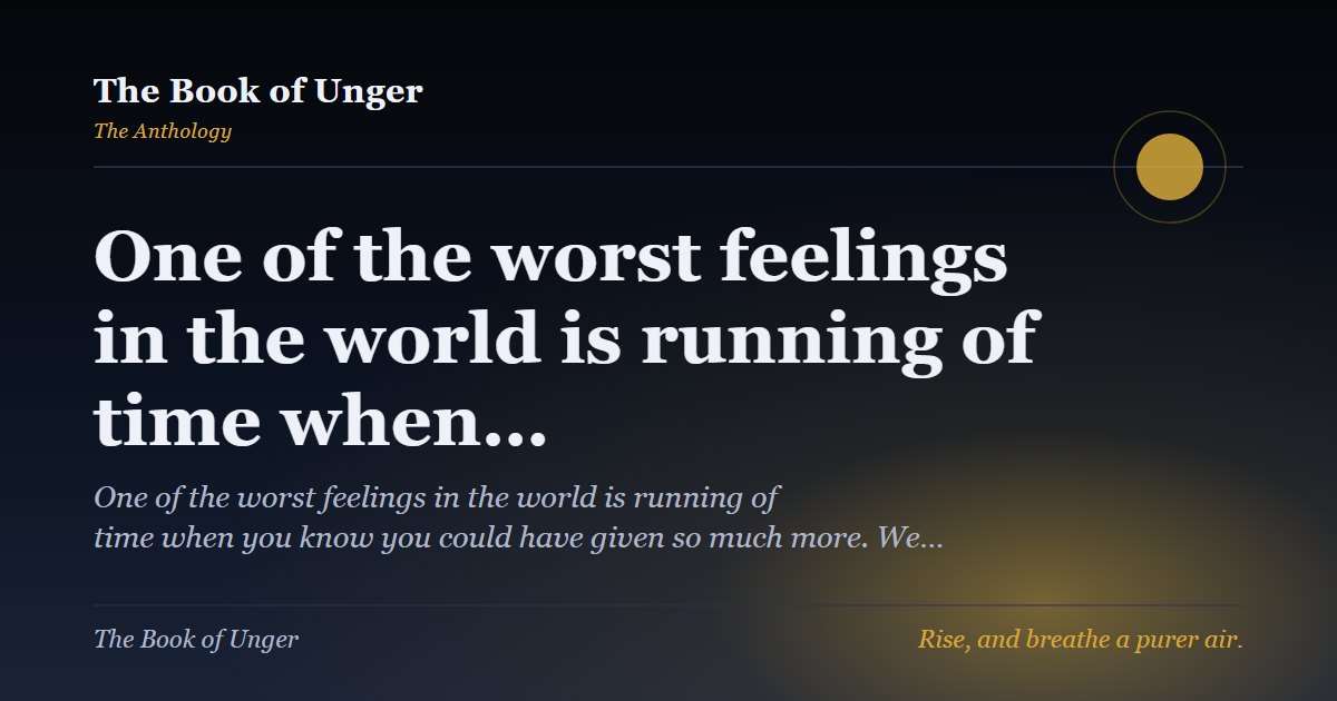 One of the worst feelings in the world is running of time when…