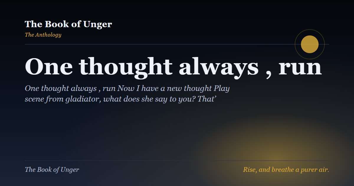 One thought always , run