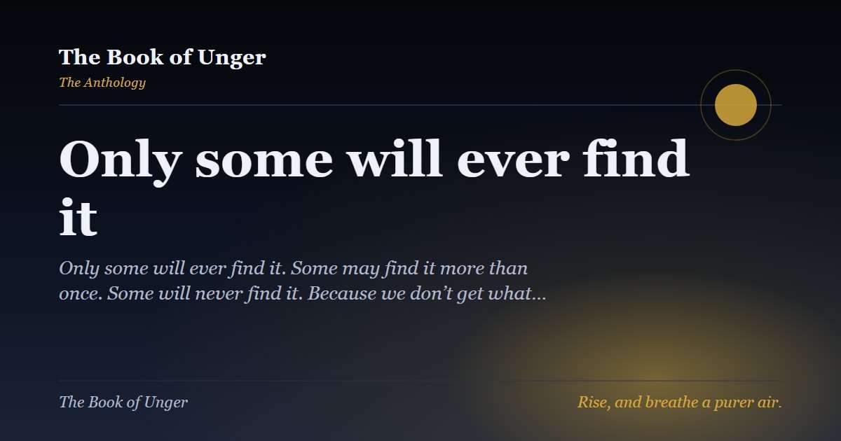 Only some will ever find it