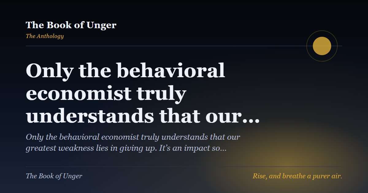 Only the behavioral economist truly understands that our…