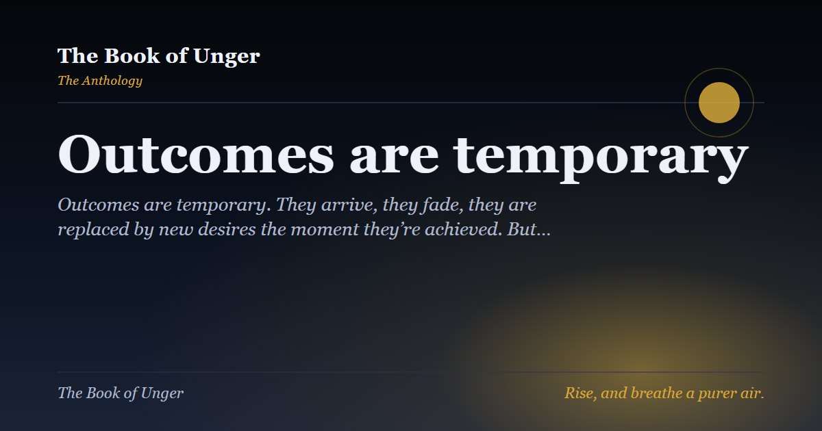 Outcomes are temporary