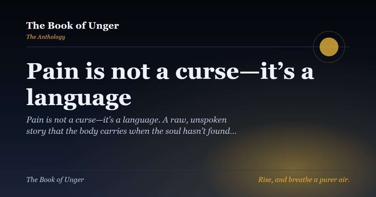 Pain is not a curse—it’s a language