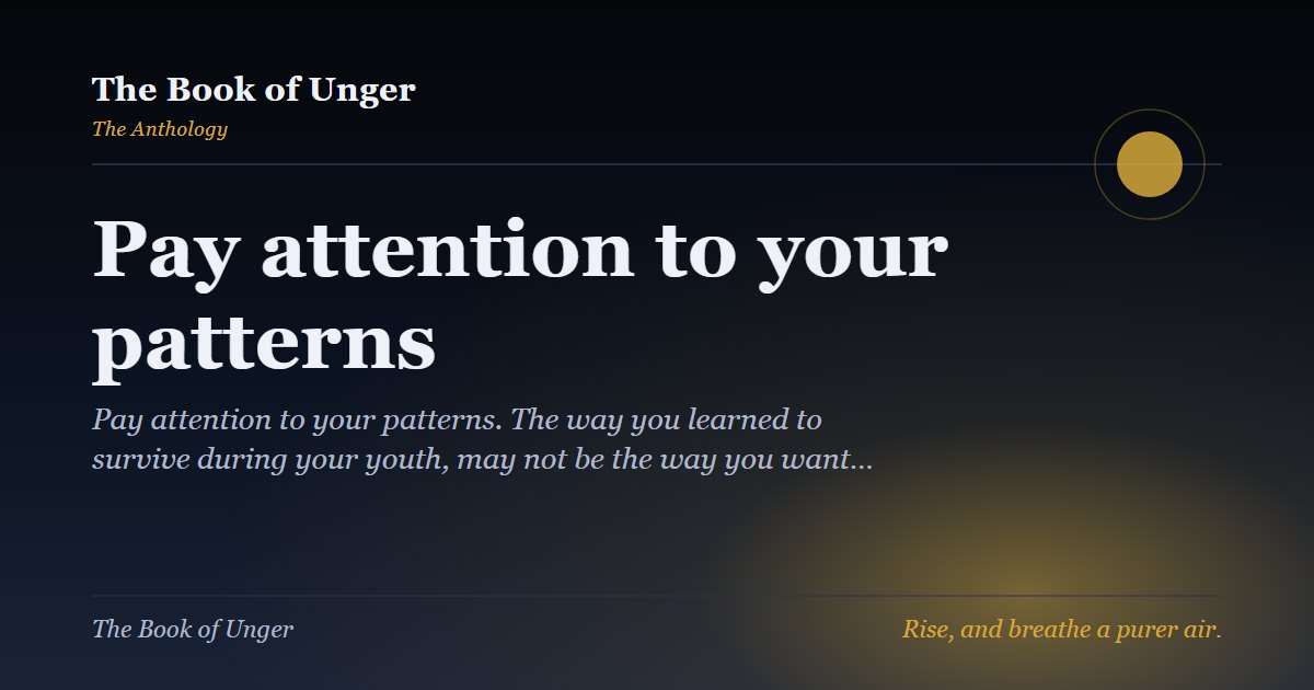 Pay attention to your patterns