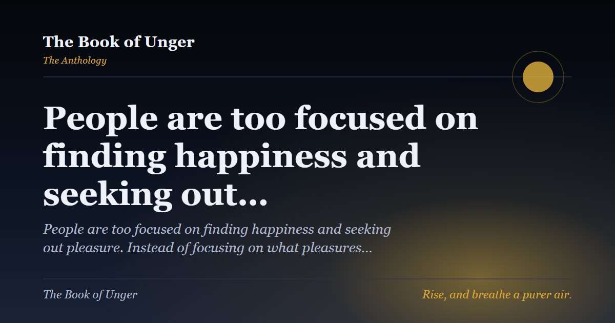 People are too focused on finding happiness and seeking out…