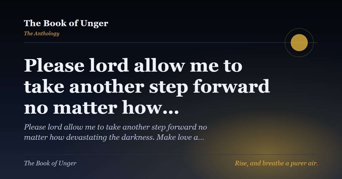 Please lord allow me to take another step forward no matter how…
