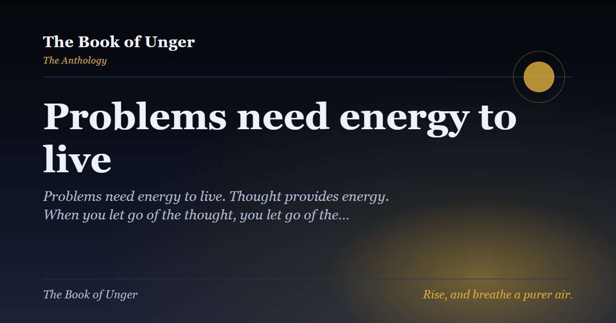 Problems need energy to live