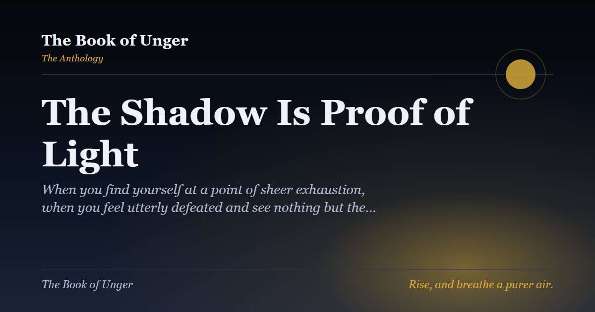 The Shadow Is Proof of Light