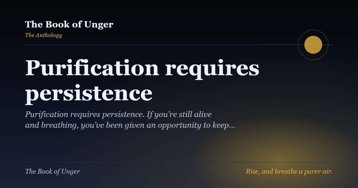 Purification requires persistence
