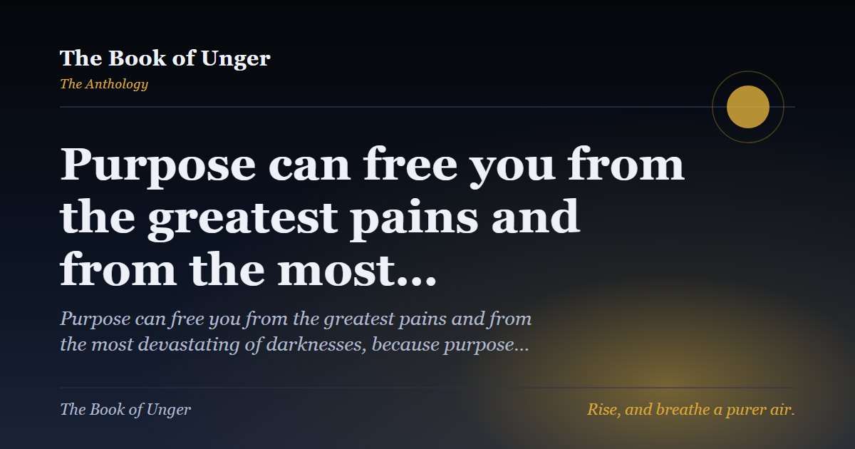 Purpose can free you from the greatest pains and from the most…