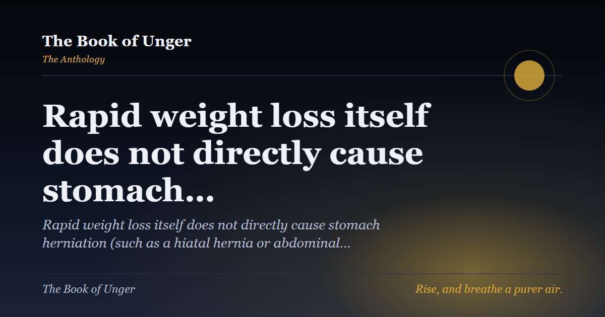 Rapid weight loss itself does not directly cause stomach…