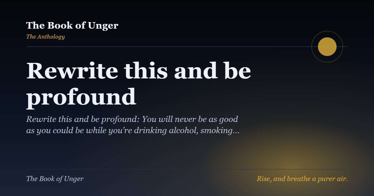 Rewrite this and be profound