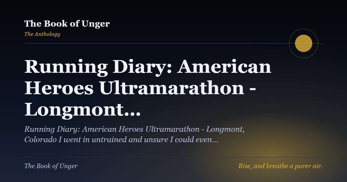 Running Diary: American Heroes Ultramarathon - Longmont…