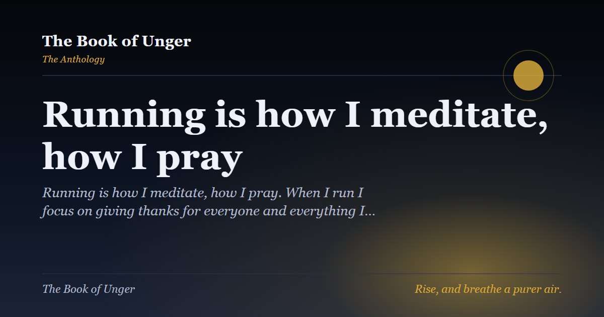 Running is how I meditate, how I pray