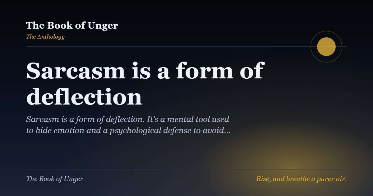 Sarcasm is a form of deflection