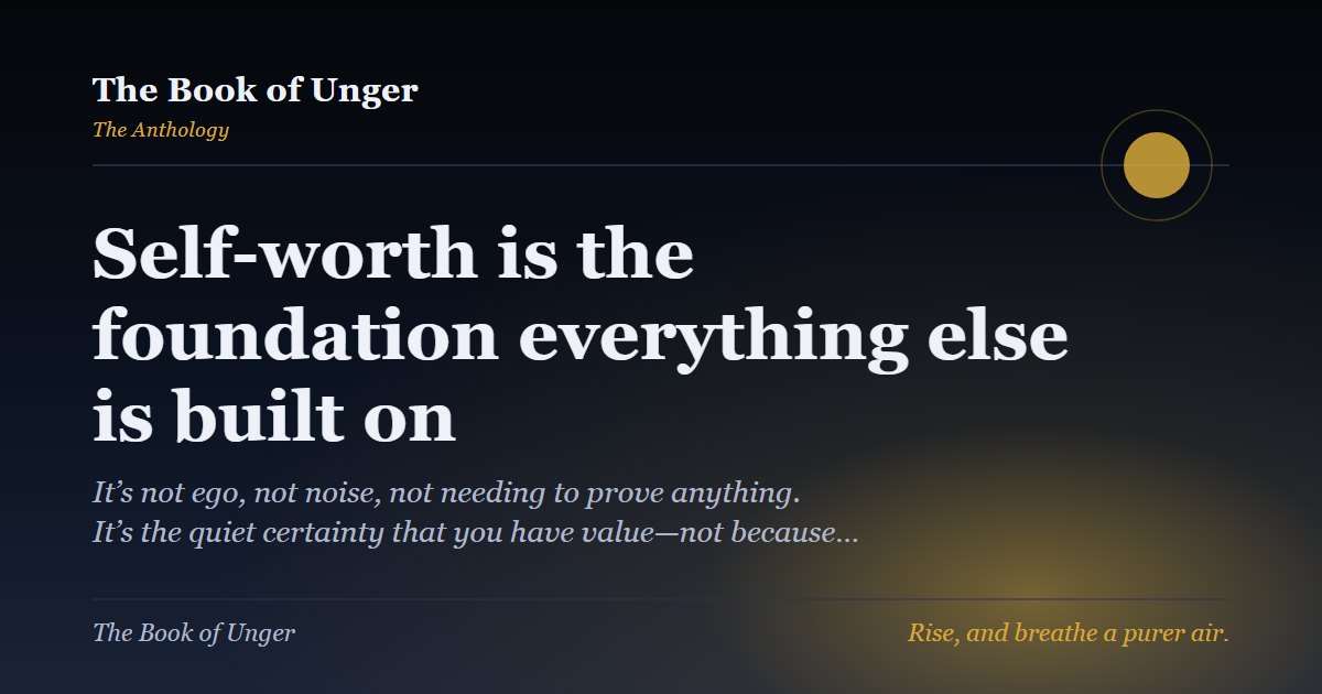 Self-worth is the foundation everything else is built on