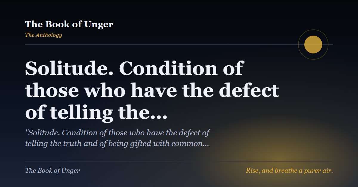Solitude. Condition of those who have the defect of telling the…