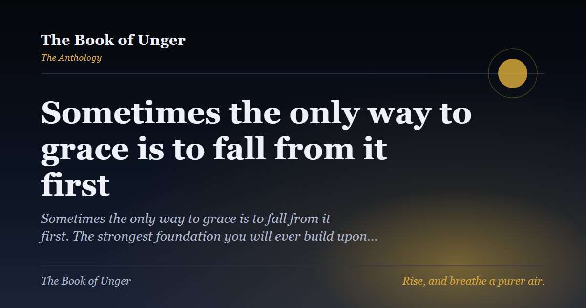 Sometimes the only way to grace is to fall from it first