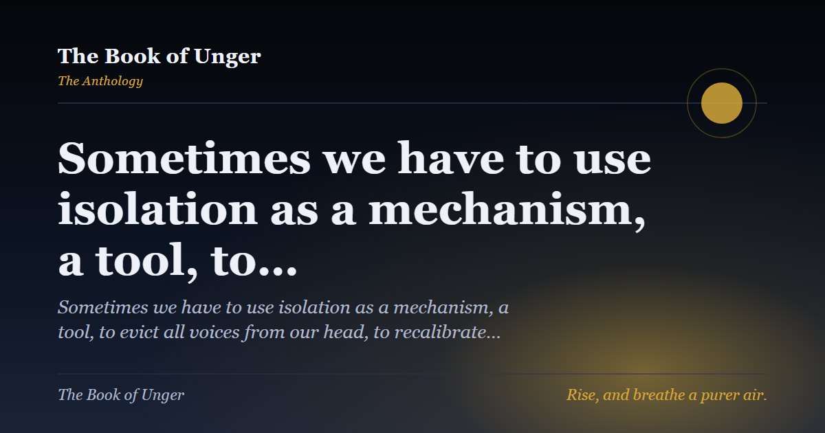 Sometimes we have to use isolation as a mechanism, a tool, to…