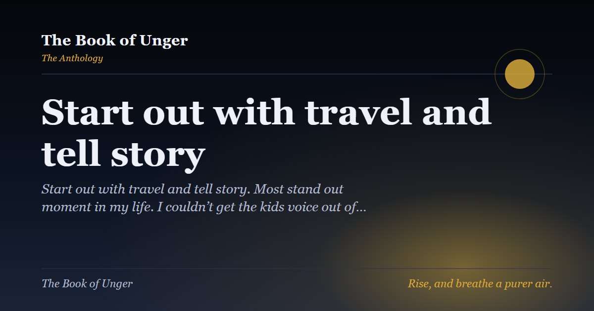 Start out with travel and tell story