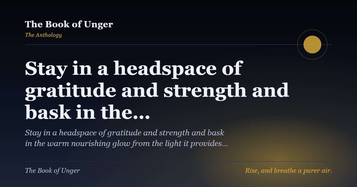 Stay in a headspace of gratitude and strength and bask in the…