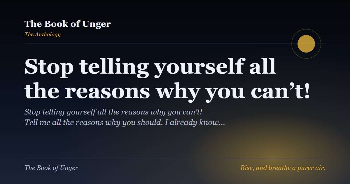 Stop telling yourself all the reasons why you can’t!