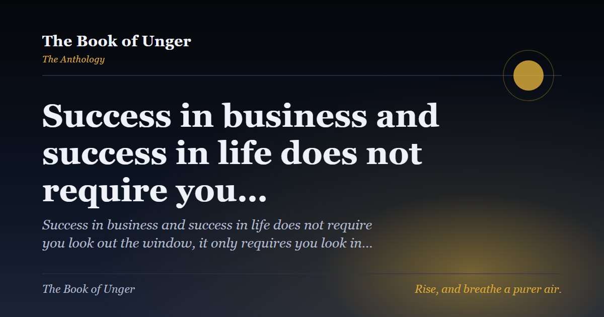 Success in business and success in life does not require you…