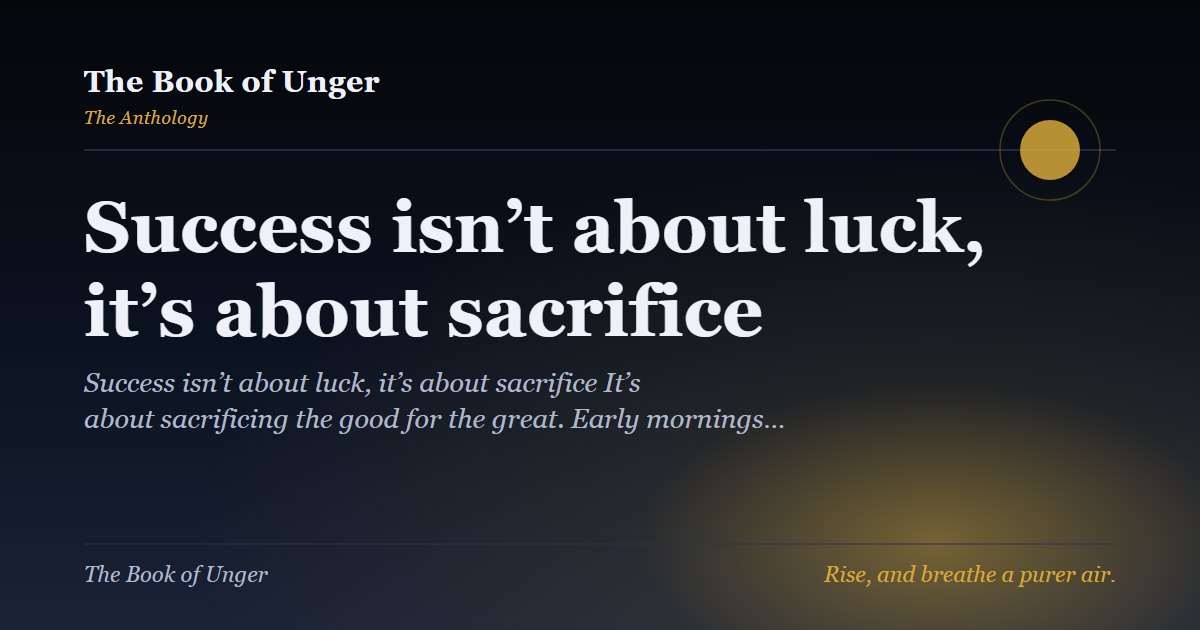 Success isn’t about luck, it’s about sacrifice