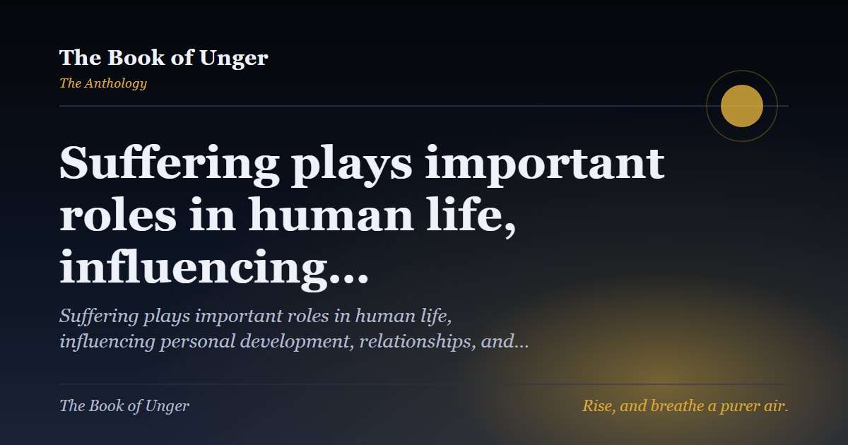 Suffering plays important roles in human life, influencing…