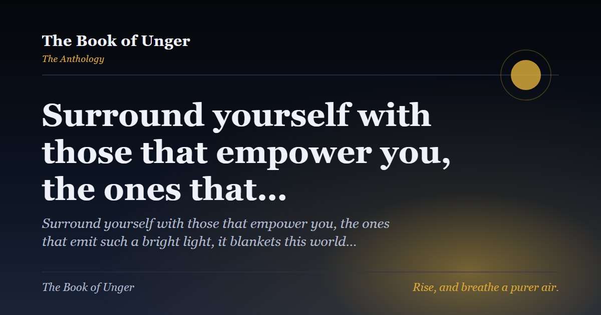 Surround yourself with those that empower you, the ones that…