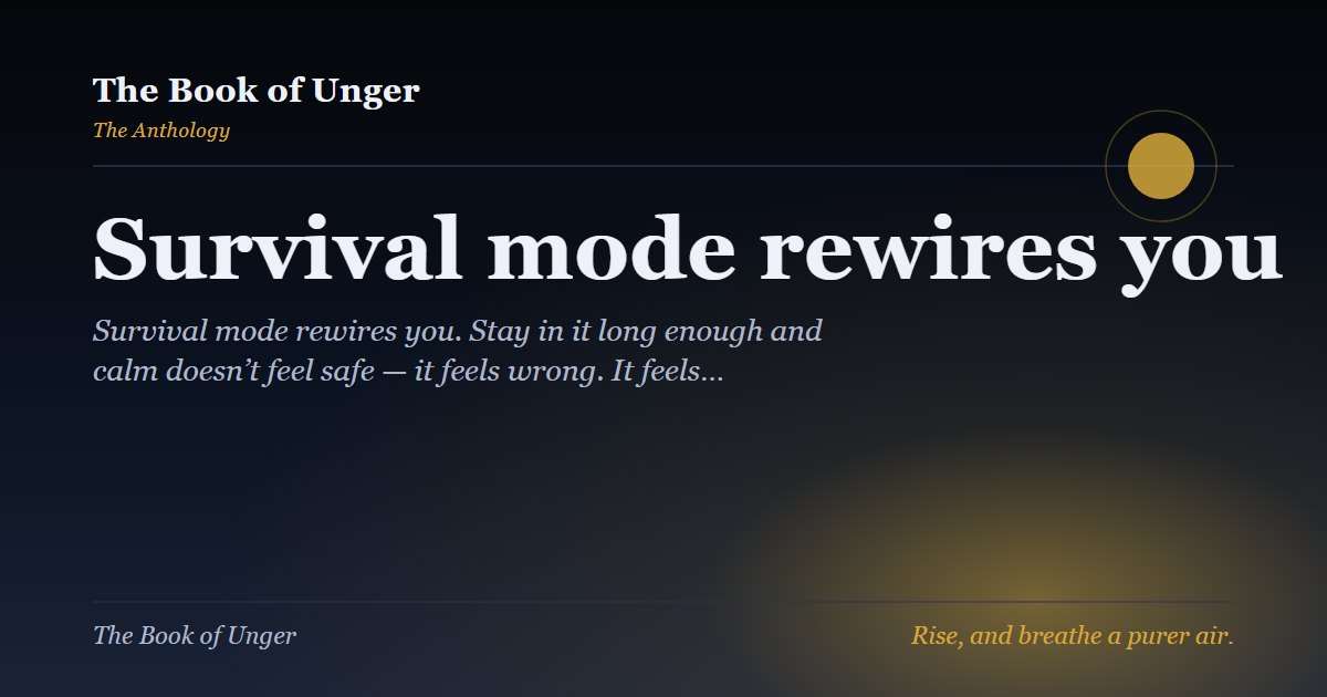 Survival mode rewires you