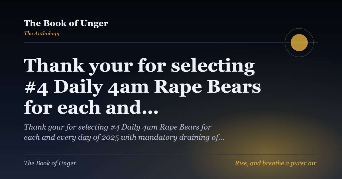 Thank your for selecting #4 Daily 4am Rape Bears for each and…