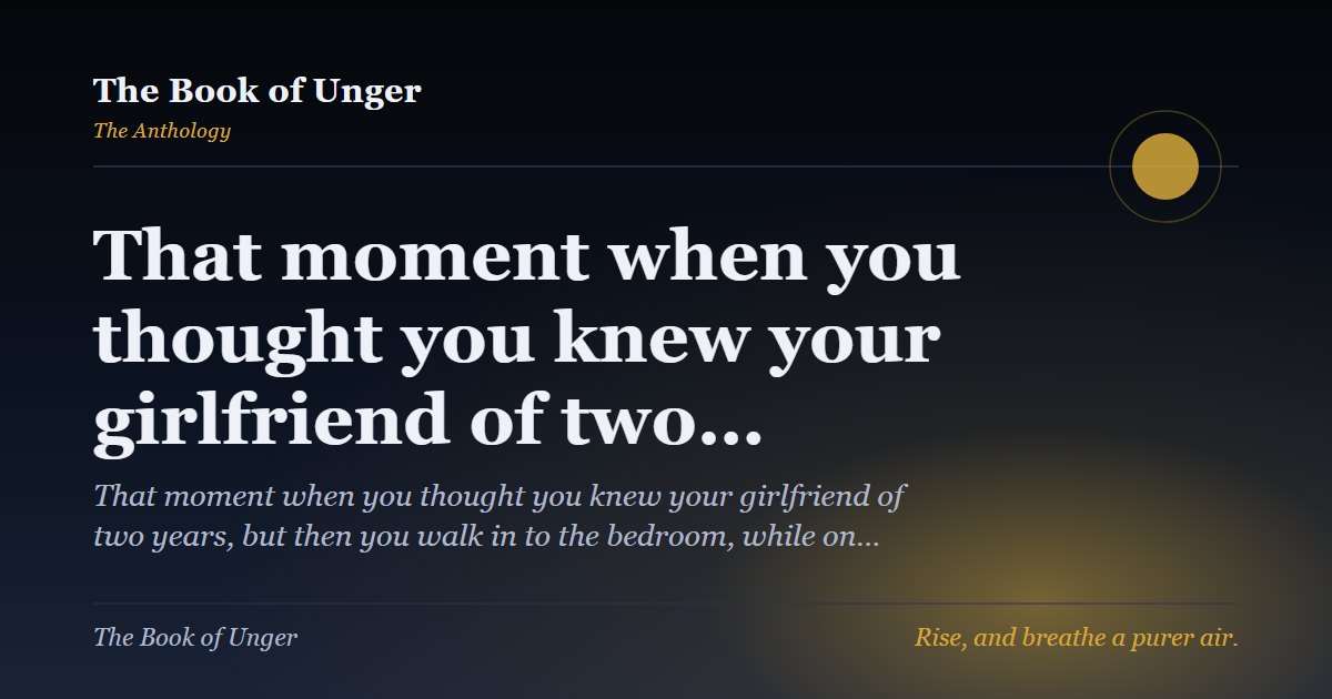 That moment when you thought you knew your girlfriend of two…