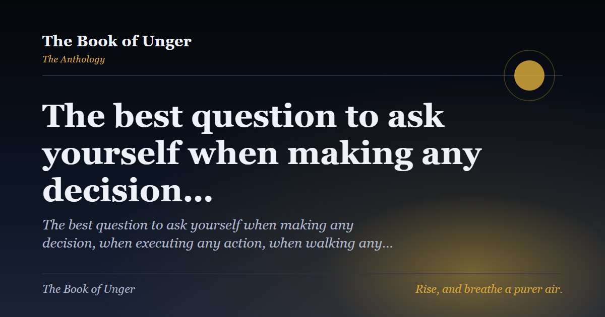 The best question to ask yourself when making any decision…