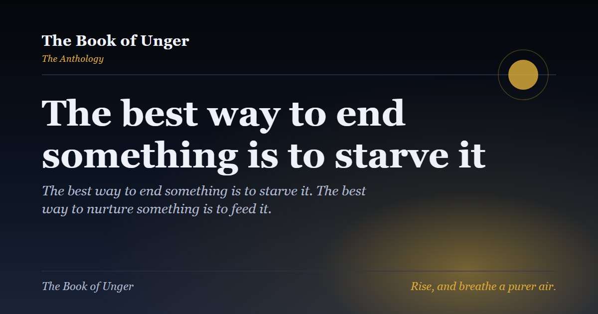 The best way to end something is to starve it